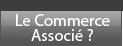 Le commerce associé, c'est quoi ?